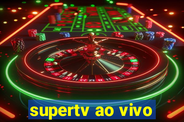 supertv ao vivo